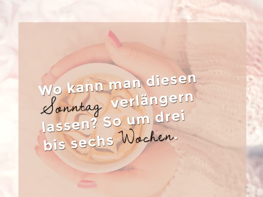 Wo kann man diesen Sonntag verlängern lassen? So um drei bis sechs Wochen.