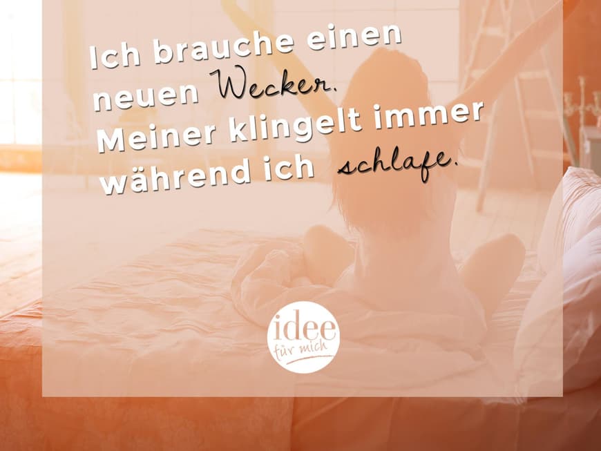 Ich brauche einen neuen Wecker. Meiner klingelt immer während ich schlafe.