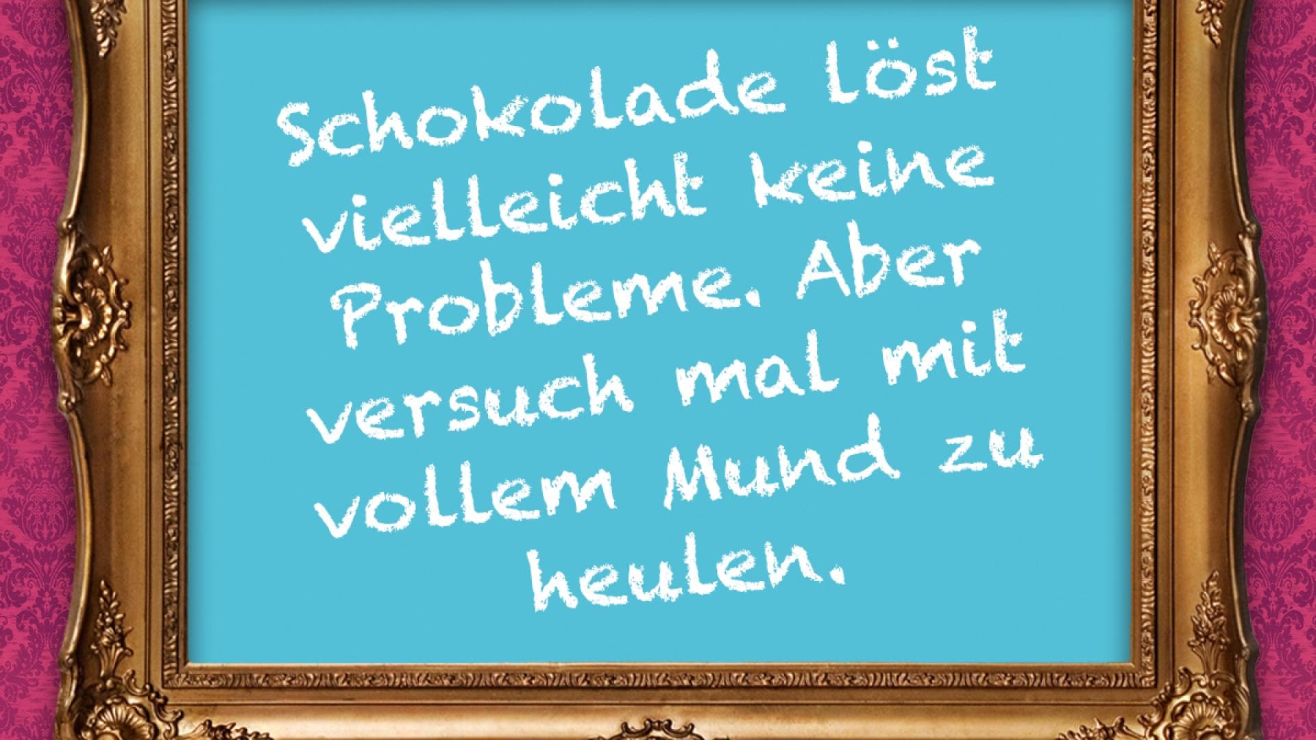 Get Spruch schokolade loest keine probleme Free HD